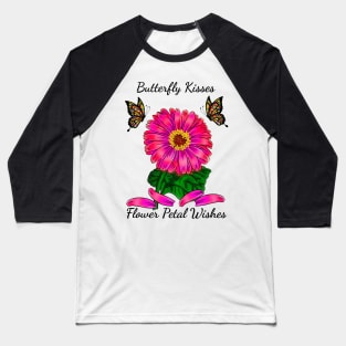 Butterfly Kisses Flower Petal Wishes Pink Gerbera Daisy Baseball T-Shirt